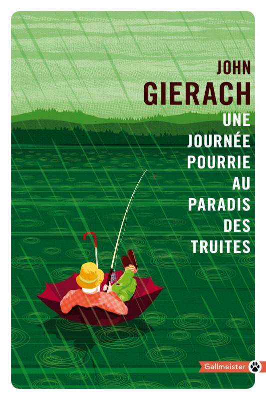 Une journée pourrie au paradis des truites - John Gierach - GALLMEISTER