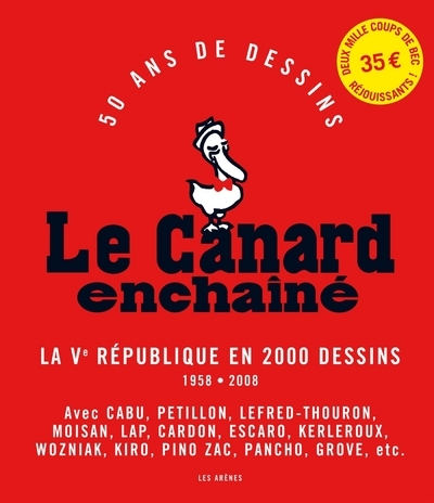 LE CANARD ENCHAINE BROCHE - LA VE REPUBLIQUE EN 2000 DESSINS 1958-2008 - Jacques Lamalle - ARENES