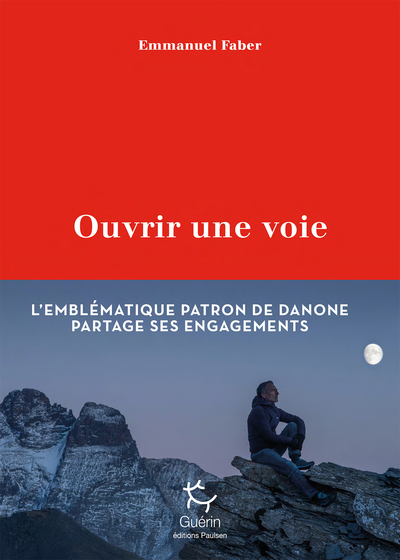 Ouvrir une voie - Emmanuel Faber - PAULSEN GUERIN