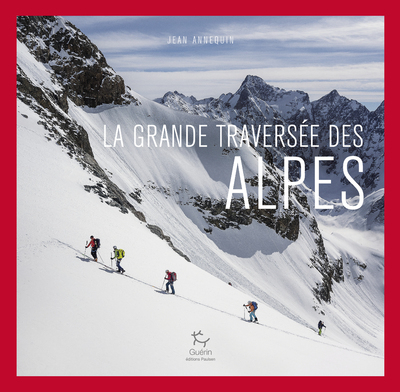 La Grande Traversée des Alpes - Jean Annequin - PAULSEN GUERIN