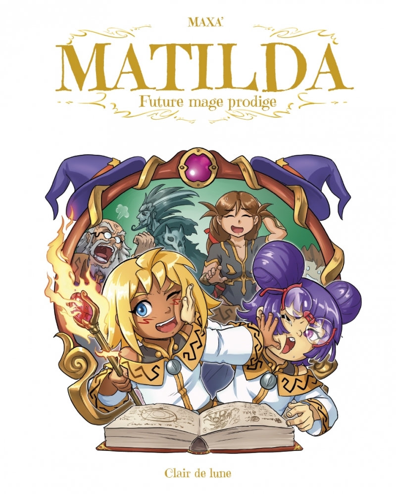 Matilda, future mage prodige - MAXA' MAXA' - CLAIR DE LUNE