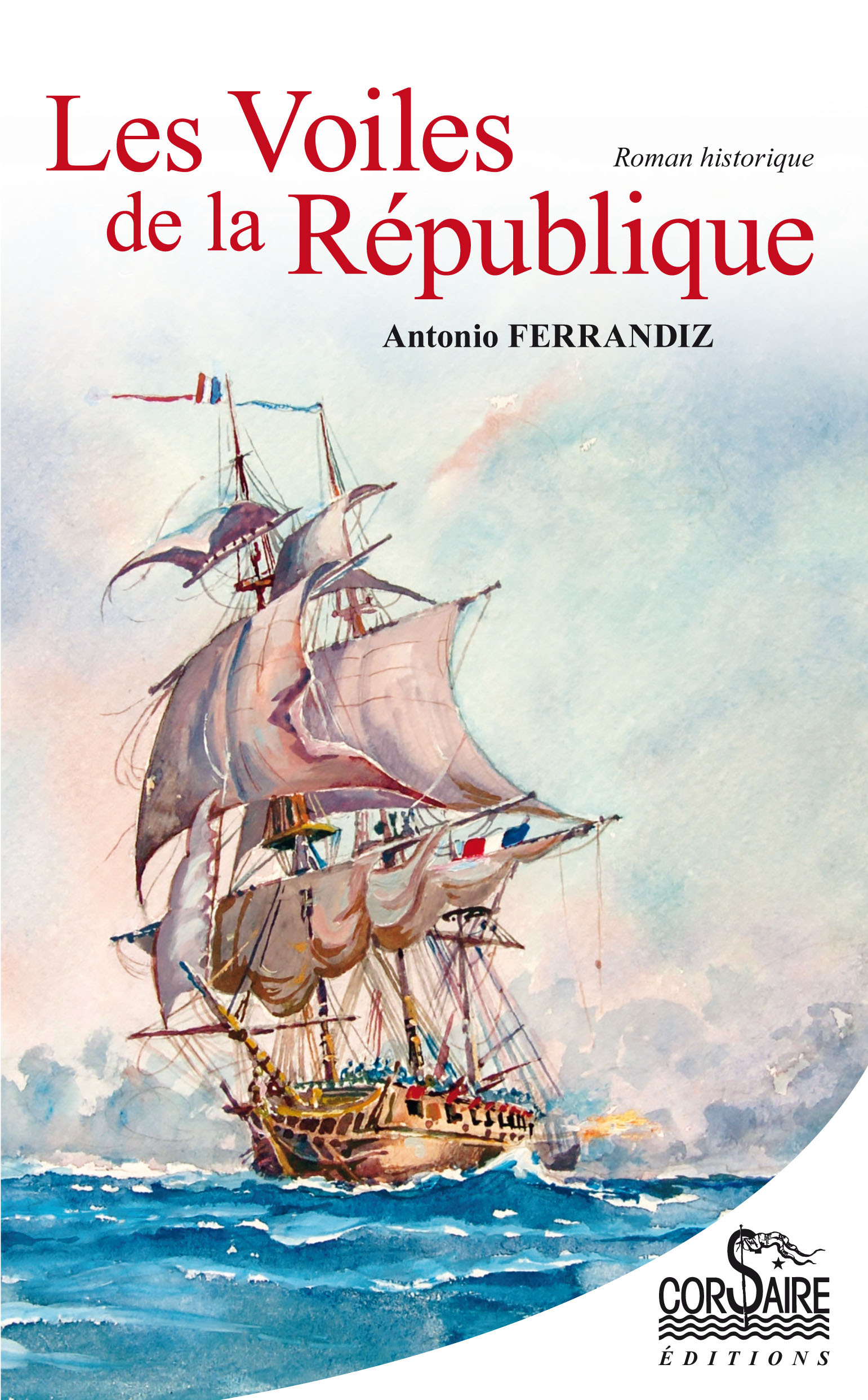 Les Voiles de la République - Antonio Ferrandiz - CORSAIRE