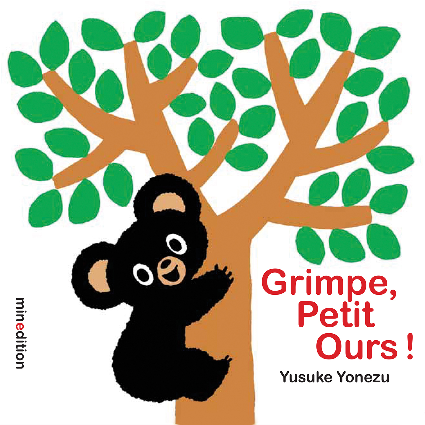 Grimpe, Petit Ours ! - Yusuke YONEZU - MINEDITION