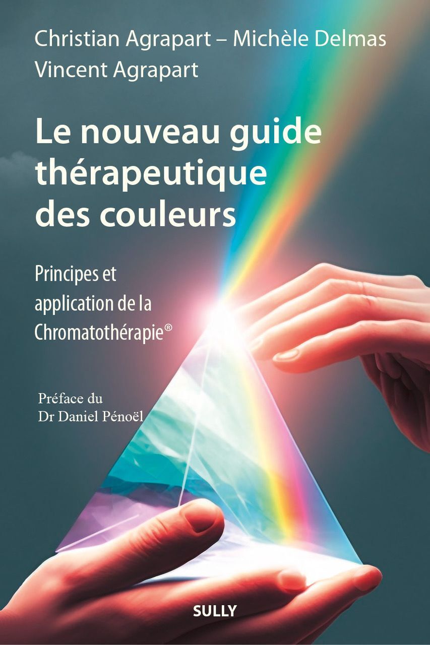 Le nouveau guide thérapeutique des couleurs - Christian Dr Agrapart - SULLY Le nouveau guide thérapeutique des couleurs - Christian Dr Agrapart - SULLY