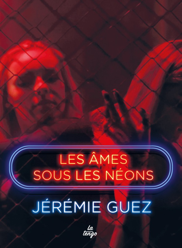 Les âmes sous les néons - Jérémie Guez - TENGO