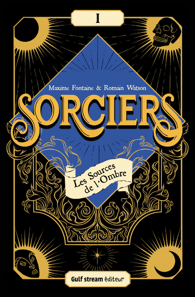 Sorciers - Tome 1 Les Sources de l'Ombre - Maxime Fontaine - GULF STREAM