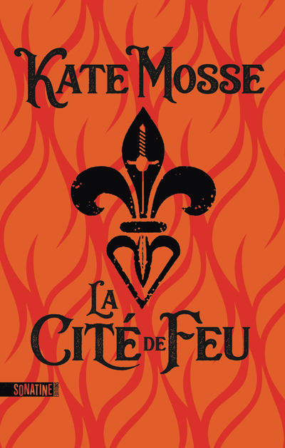 La Cité de Feu - Kate Mosse - SONATINE