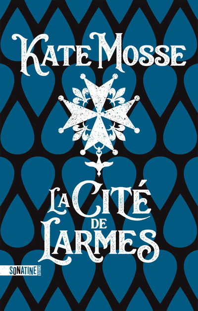 La Cité de larmes - Kate Mosse - SONATINE