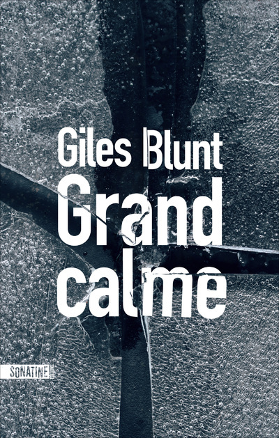 Grand calme - Giles Blunt - SONATINE