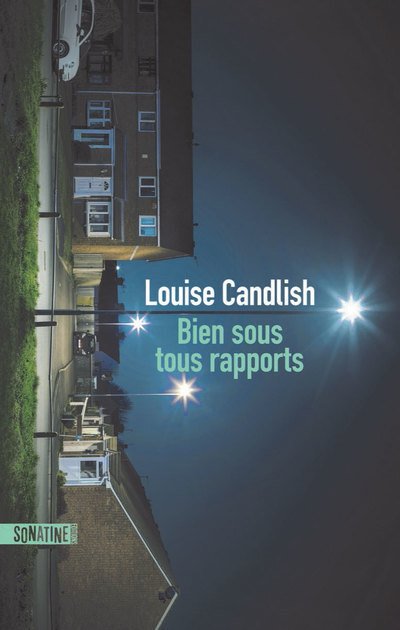 Bien sous tous rapports - Louise Candlish - SONATINE