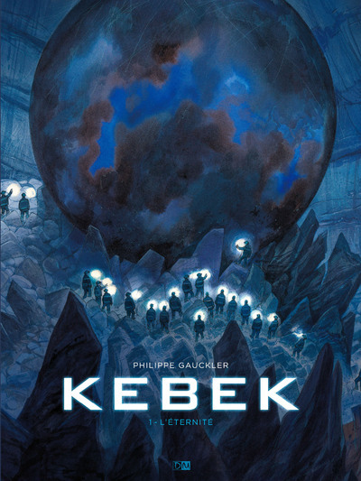 Kebek - Tome 1 L'Eternite - Philippe Gauckler - DANIEL MAGHEN