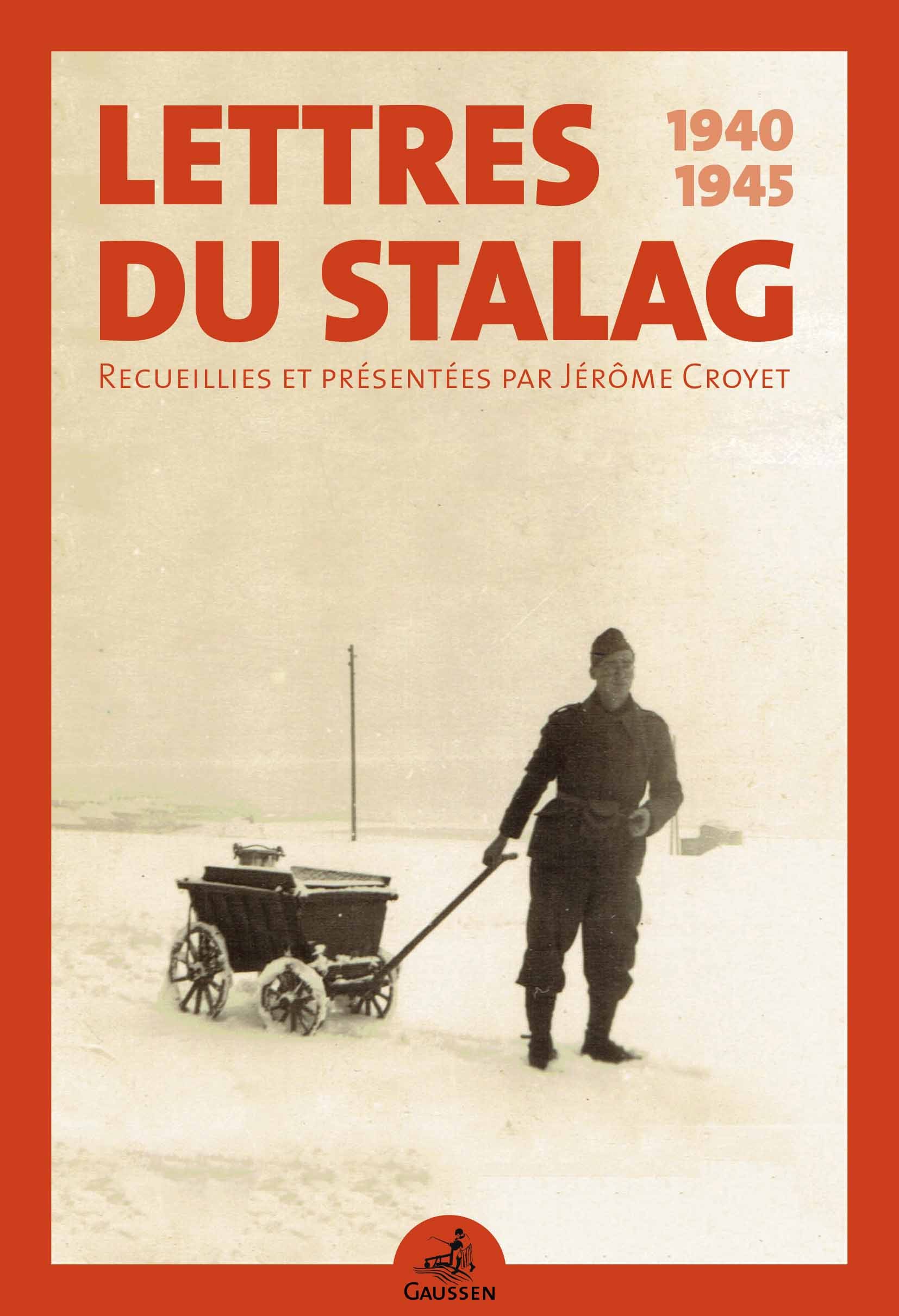 Lettres Du Stalag 1940-1945 - Jérôme Croyet - GAUSSEN