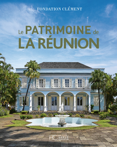 Le Patrimoine de La Réunion - Collectif Collectif - HERVE CHOPIN ED