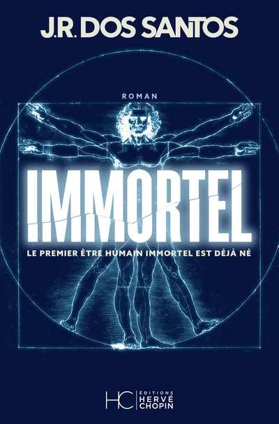 Immortel - Le premier être humain immortel est déjà né - José Rodrigues Dos Santos - HERVE CHOPIN ED