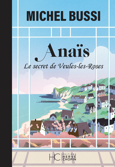 Anaïs - Le secret de Veules-les-Roses - Nouvelle édition Collector - Michel Bussi - HERVE CHOPIN ED