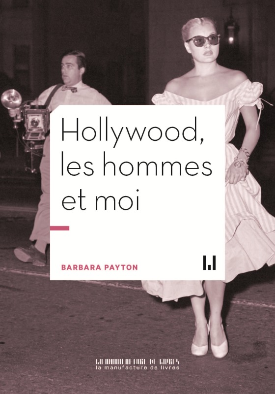 Hollywood, les hommes et moi - Barbara Payton - MANUFACTURE LIV