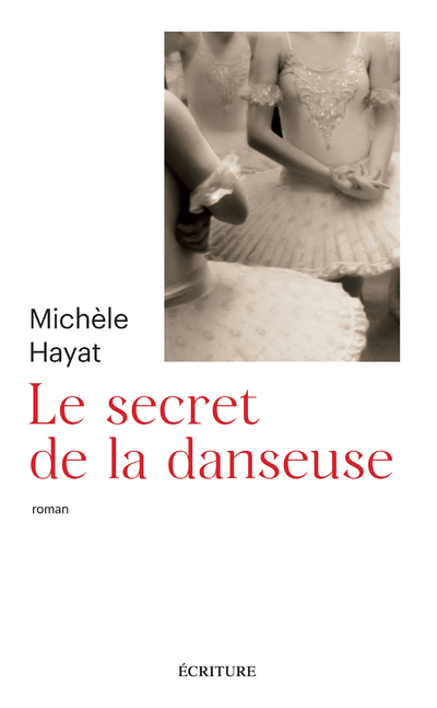 Le secret de la danseuse - Michèle Hayat - ECRITURE