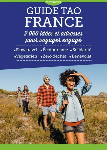 Guide Tao France - 2000 idées et adresses pour  voyager engagé -  Collectif - VIATAO