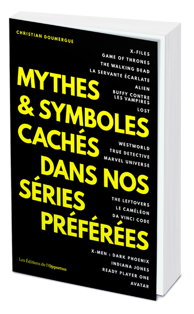 Mythes &amp; symboles cachés dans nos séries préférées - Christian Doumergue  - OPPORTUN