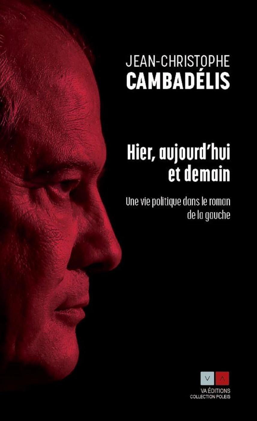 Hier, aujourd'hui et demain - Jean-Christophe Cambadélis - VA