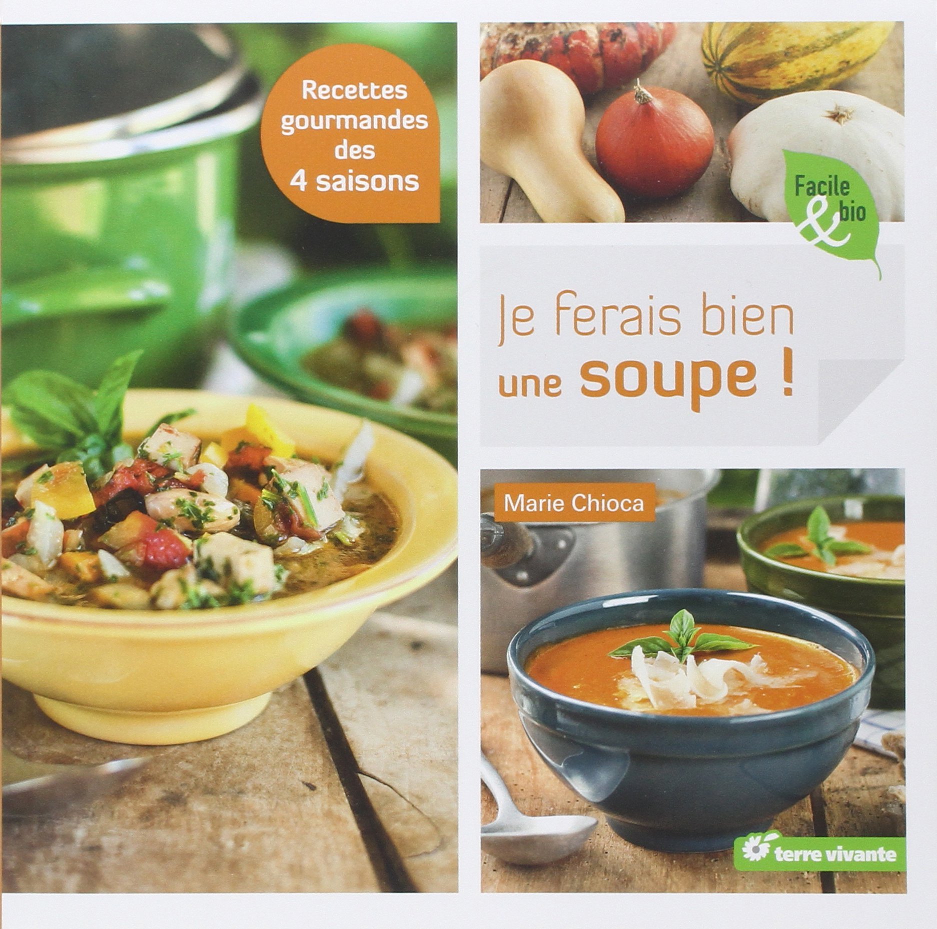 Je ferais bien une soupe ! - Marie Chioca - TERRE VIVANTE