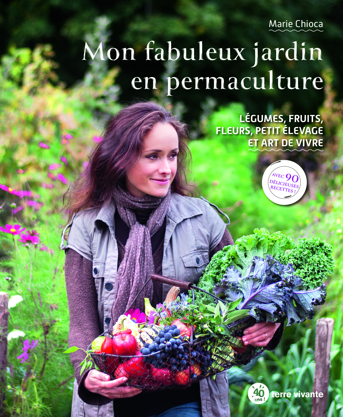 Mon fabuleux jardin en permaculture  - Marie Chioca - TERRE VIVANTE