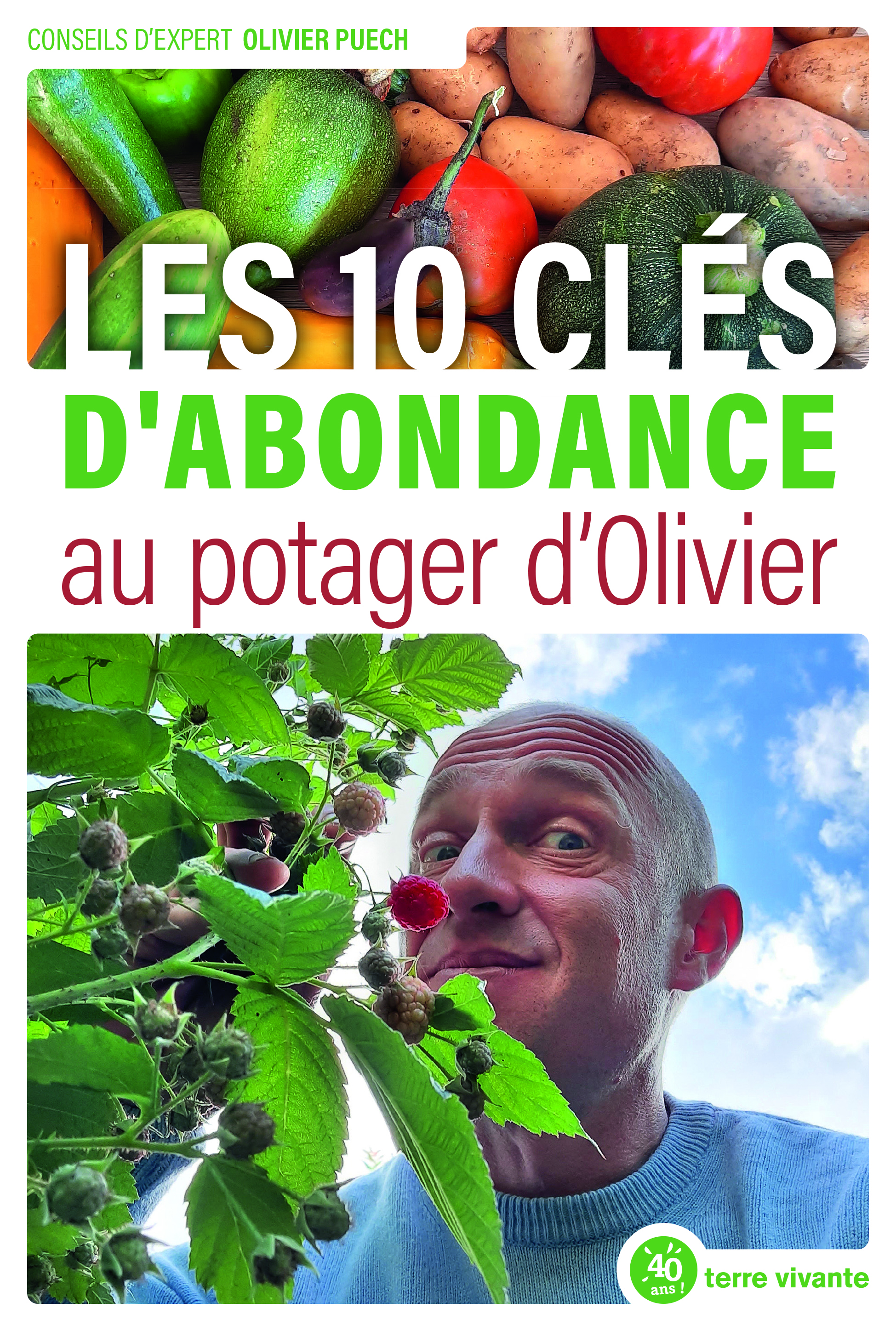 Les 10 clés d’abondance au potager d’Olivier - Olivier Puech - TERRE VIVANTE