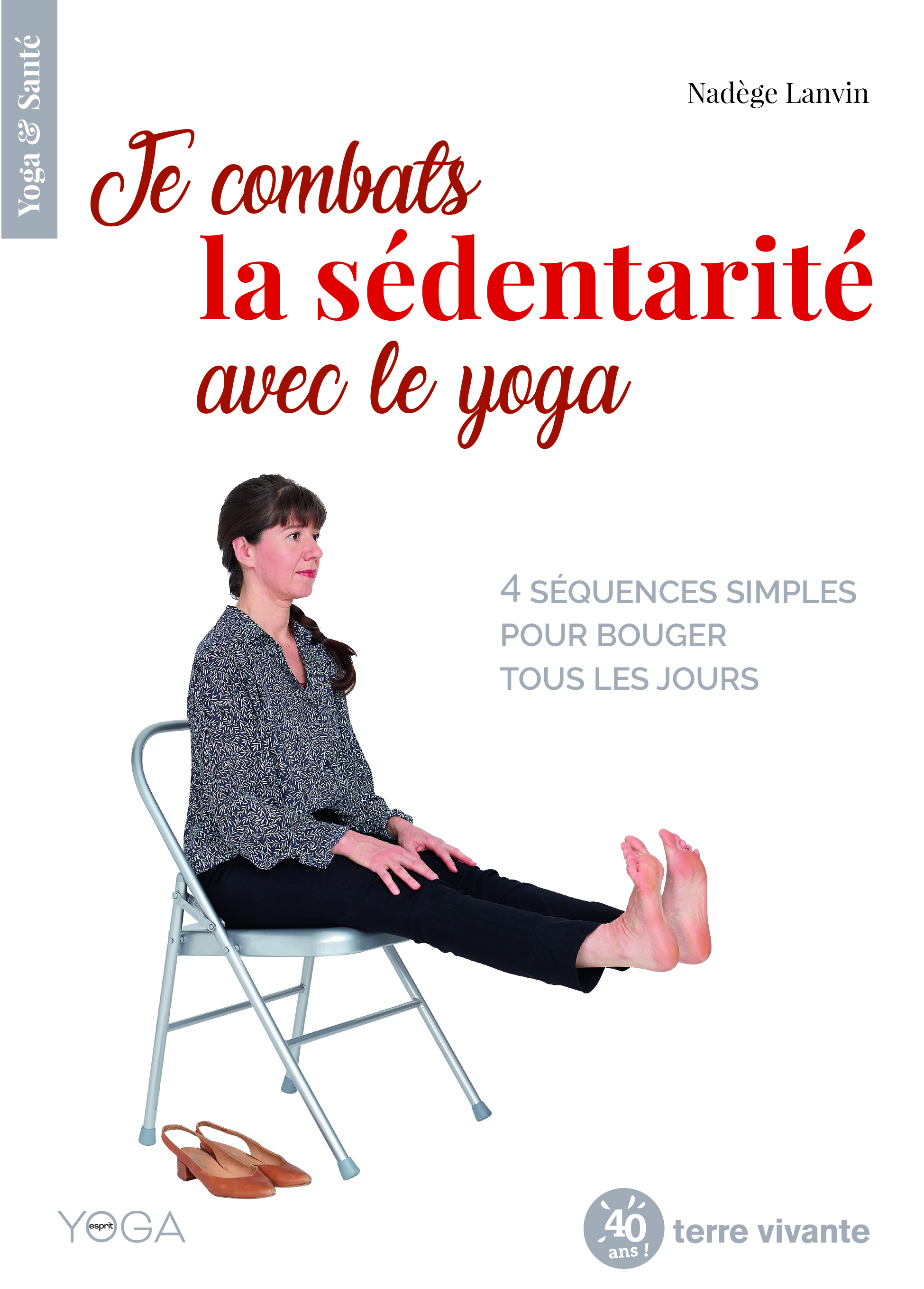 Je combats la sédentarité avec le yoga  - Nadège Lanvin - TERRE VIVANTE