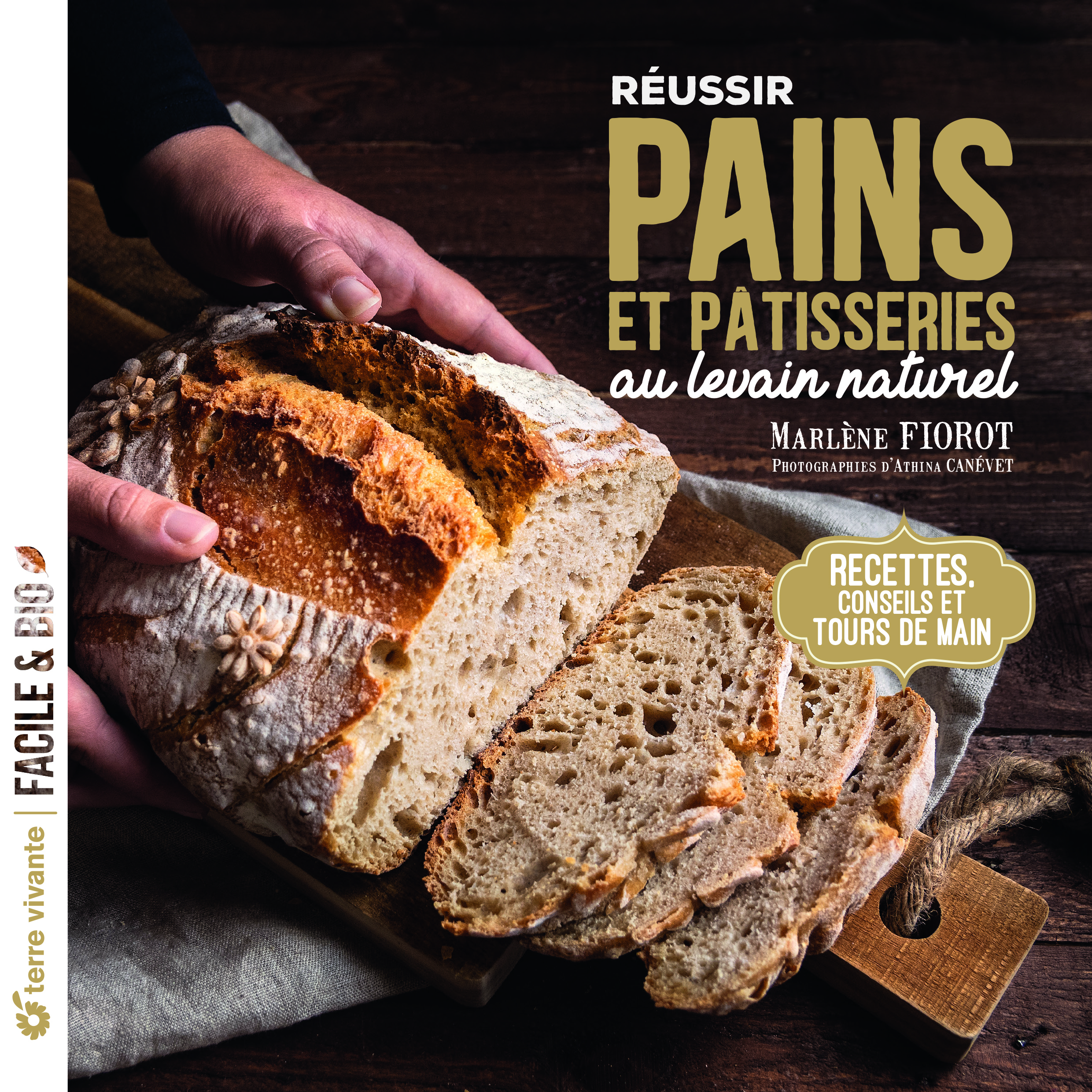 Réussir pains et pâtisseries au levain naturel - Marlène Fiorot - TERRE VIVANTE