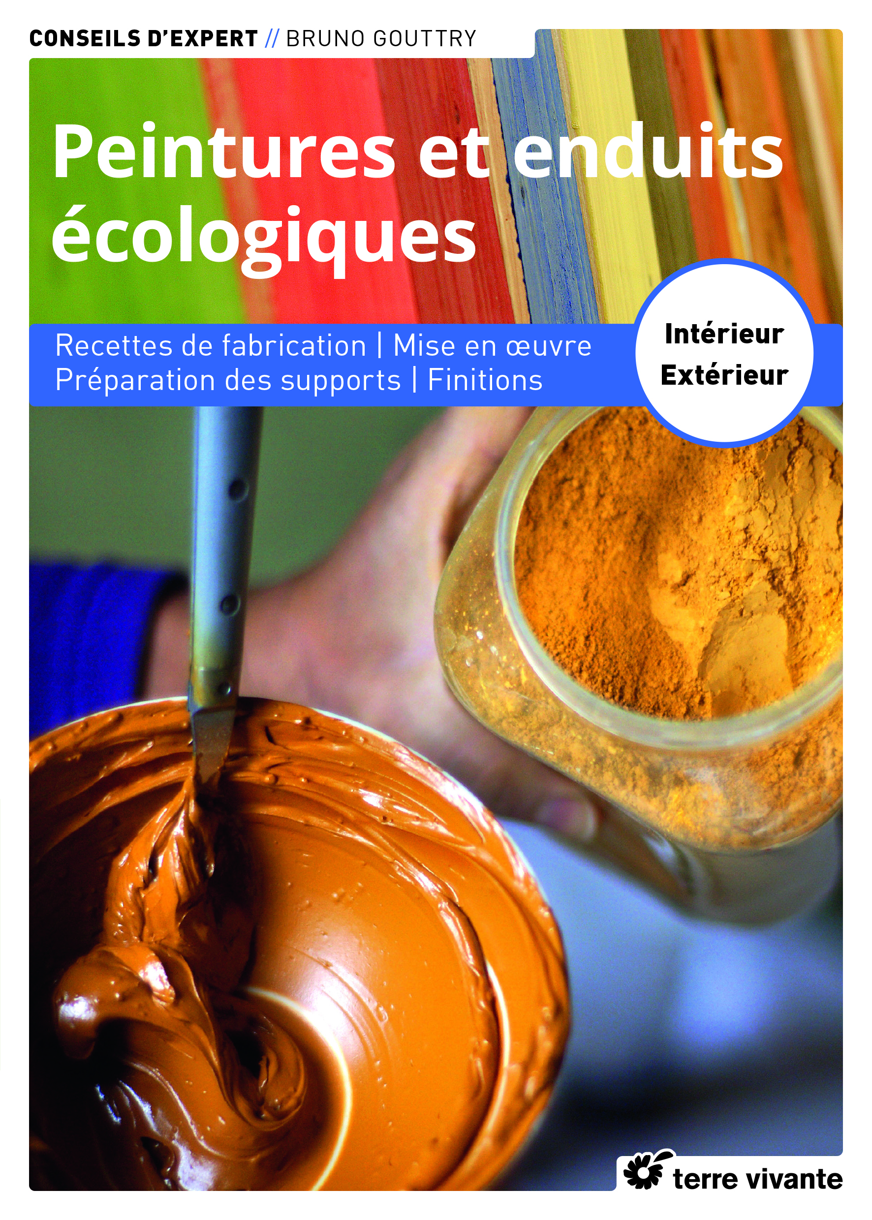 Peintures et enduits écologiques - Nouvelle édition enrichie - Bruno Gouttry - TERRE VIVANTE