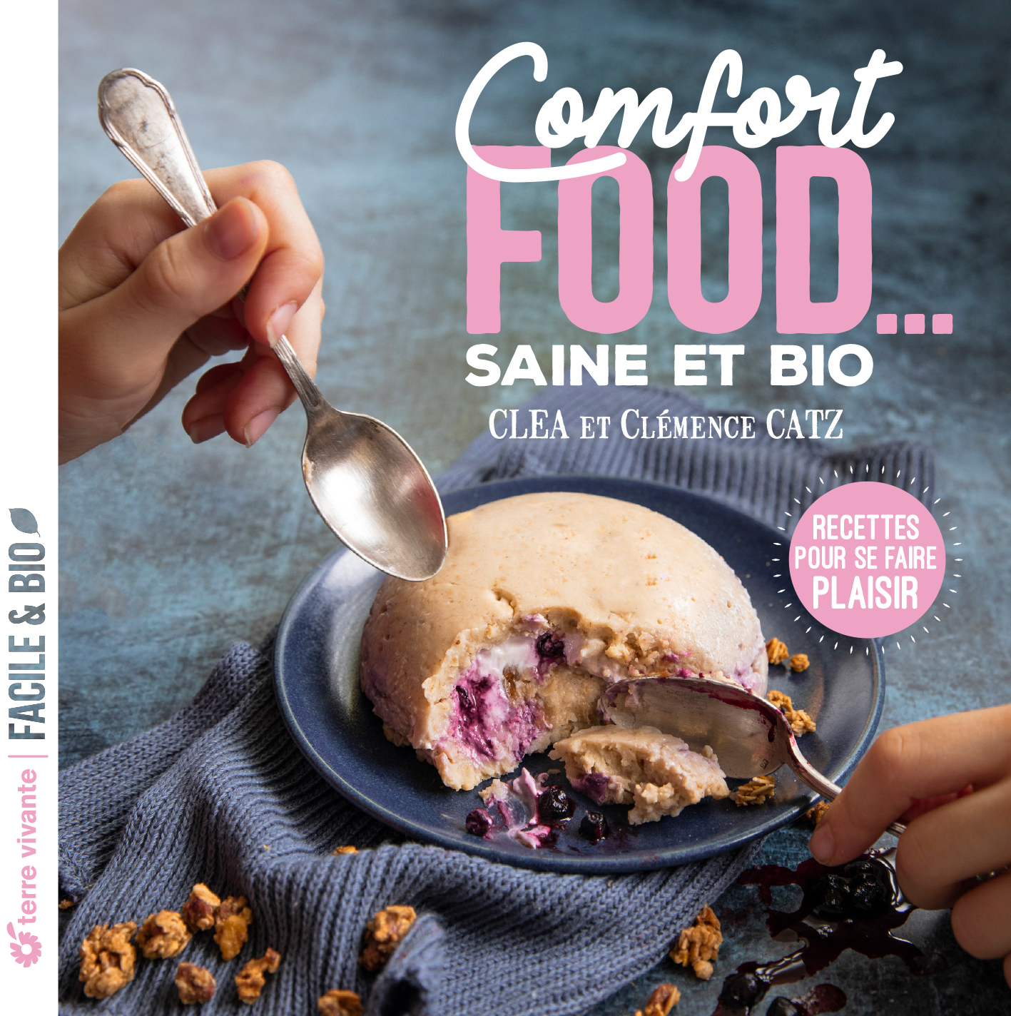 Comfort food... saine et bio -  Clea - TERRE VIVANTE