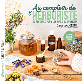 Au comptoir de l’herboriste - Christine Cieur - TERRE VIVANTE