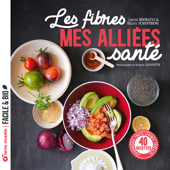 Les fibres, mes alliées santé - Hélène Schernberg - TERRE VIVANTE