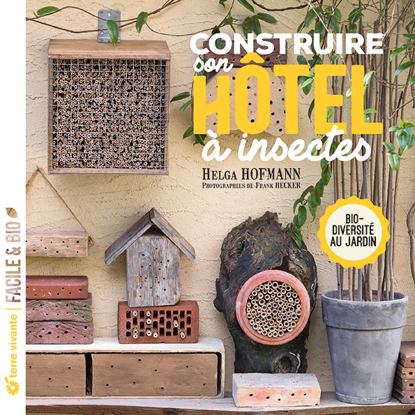 Construire son hôtel à insectes - Helga Hofmann - TERRE VIVANTE