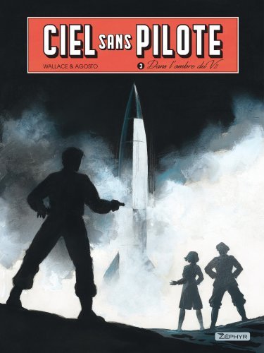 Ciel sans pilote - Tome 3 - Dans l'ombre du V2 T3/3 - WALLACE WALLACE - ZEPHYR