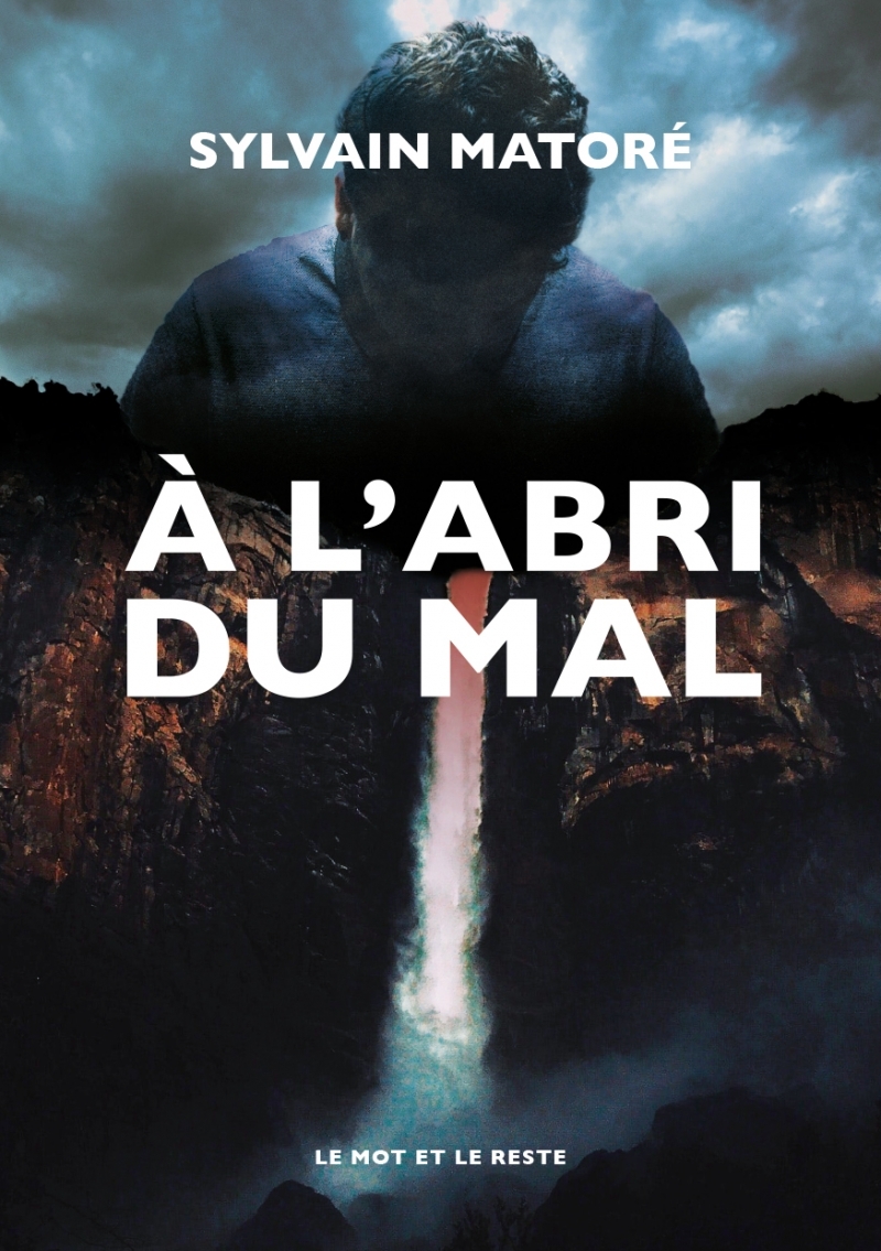 À l'abri du mal - Sylvain MATORÉ - MOT ET LE RESTE