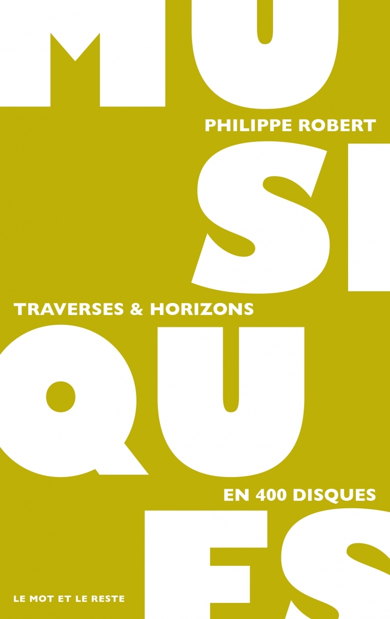 Musiques - Traverses & Horizons - Philippe Robert - MOT ET LE RESTE