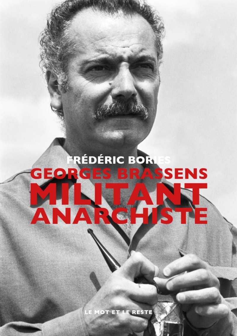 Georges Brassens - Militant anarchiste - Frédéric Bories - MOT ET LE RESTE