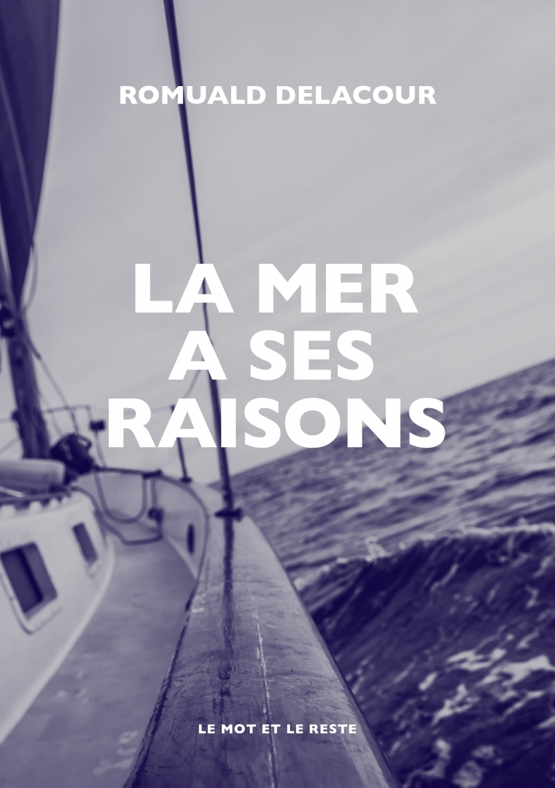 La mer a ses raisons - Romuald DELACOUR - MOT ET LE RESTE