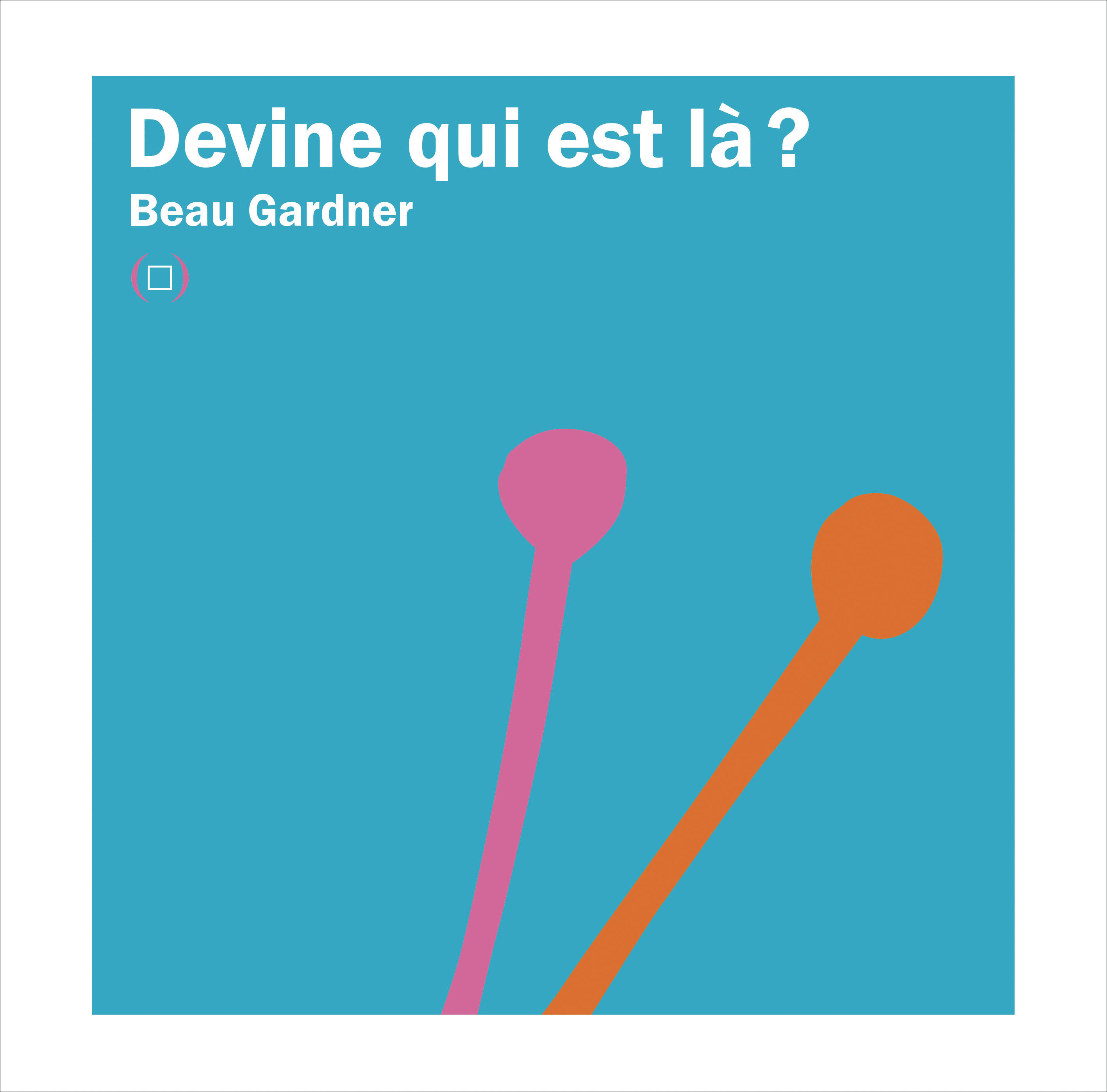 Devine qui est là ? - Beau Gardner - GRANDES PERSONN