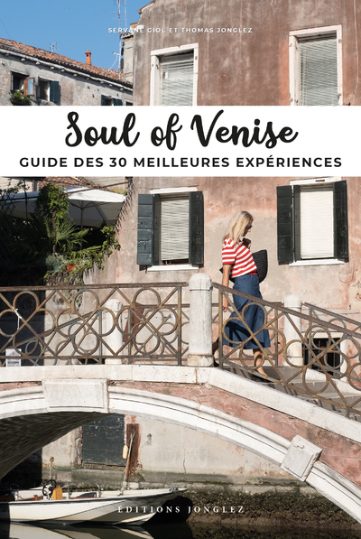 Soul of Venise - Guide des 30 meilleures expériences - Thomas Jonglez - JONGLEZ