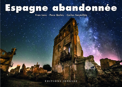 Espagne abandonnée - Fran Lens - JONGLEZ