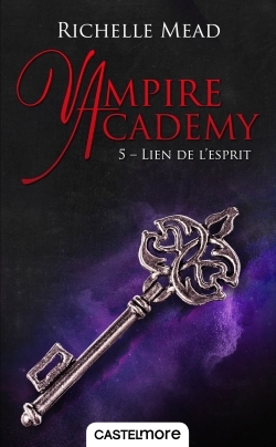 Vampire Academy, T5 : Lien de l'esprit - Richelle Mead - CASTELMORE