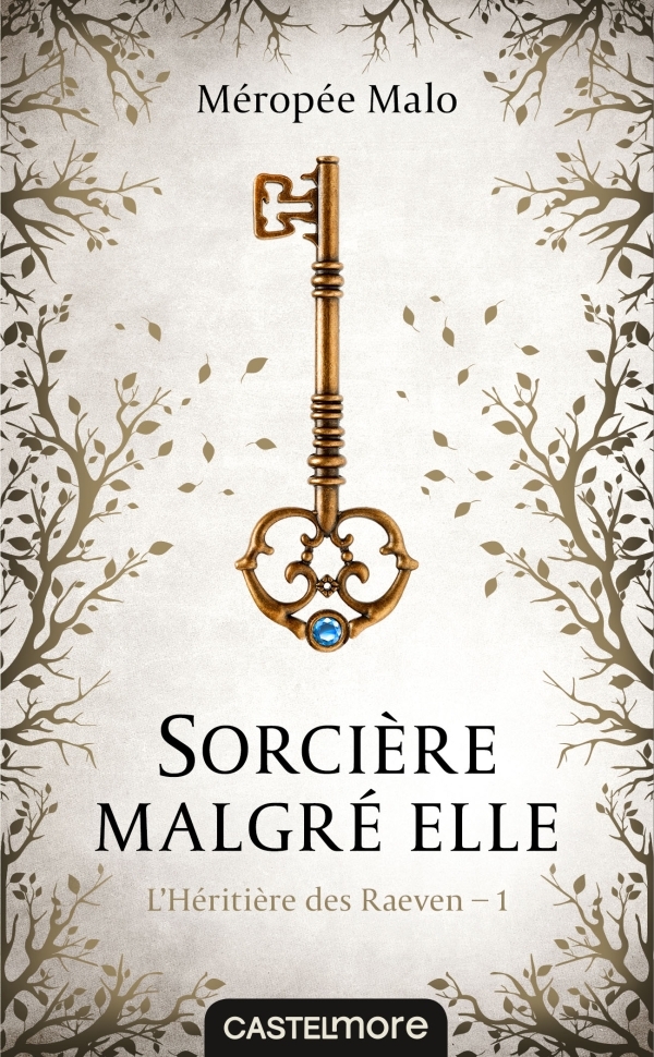 L'Héritière des Raeven, T1 : Sorcière malgré elle - Méropée Malo - CASTELMORE