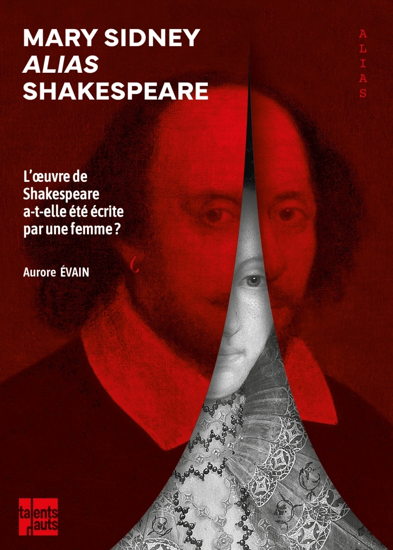 Mary Sidney alias Shakespeare - L’oeuvre de Shakespeare a-t- - Aurore Evain - TALENTS HAUTS