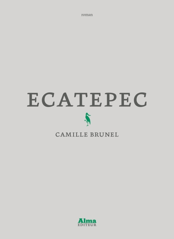 Ecatepec - Camille Brunel - ALMA EDITEUR