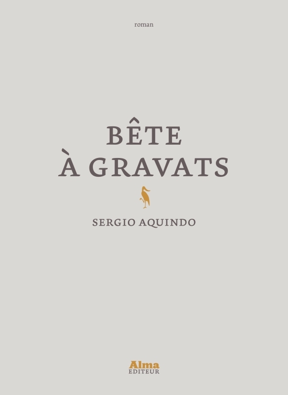 Bête à gravats - Sergio Aquindo - ALMA EDITEUR