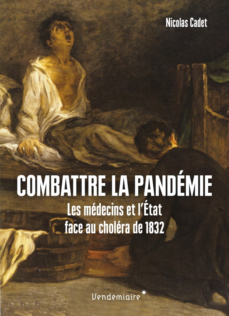 Combattre la pandemie - les medecins et l'etat face au chole - Nicolas Cadet - VENDEMIAIRE