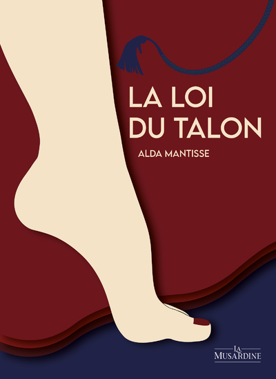 La Loi du talon - Alda Mantisse - LA MUSARDINE