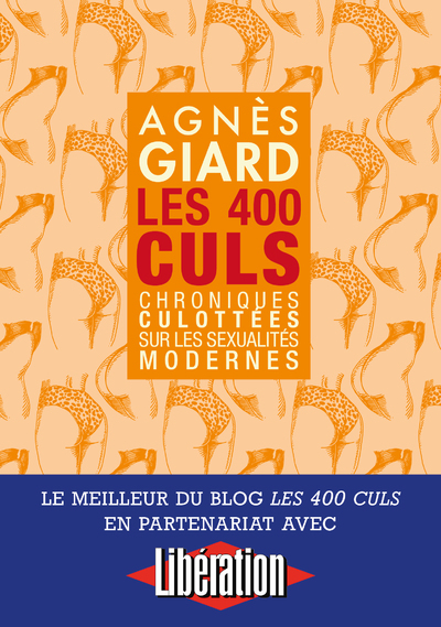 Les 400 culs - Chroniques culottées sur les sexualités modernes - Agnès Giard - LA MUSARDINE